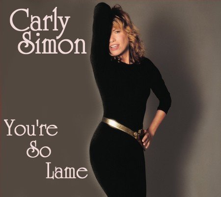 carly simon youre so lame carly simon youre so lame